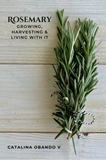 Rosemary — Growing, Harvesting & Living With It (Digital PDF)
