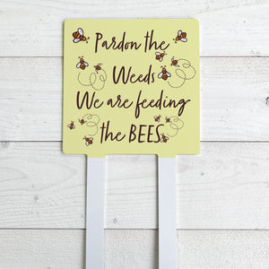 Pardon the weeds We are feeding the Bees, Aluminum Square Yard Stake 15.5 x 7.5 in. (Two Legs)